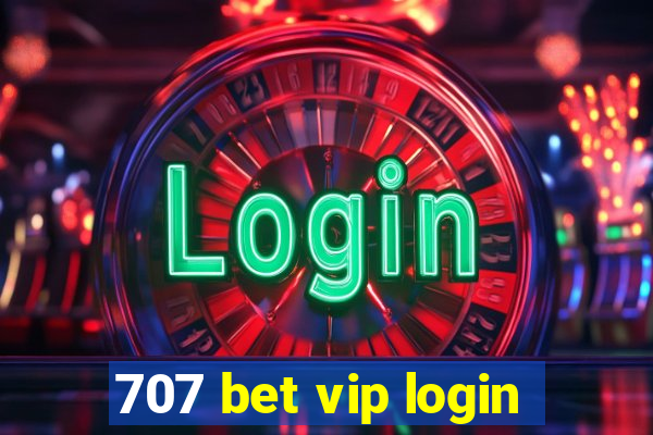 707 bet vip login